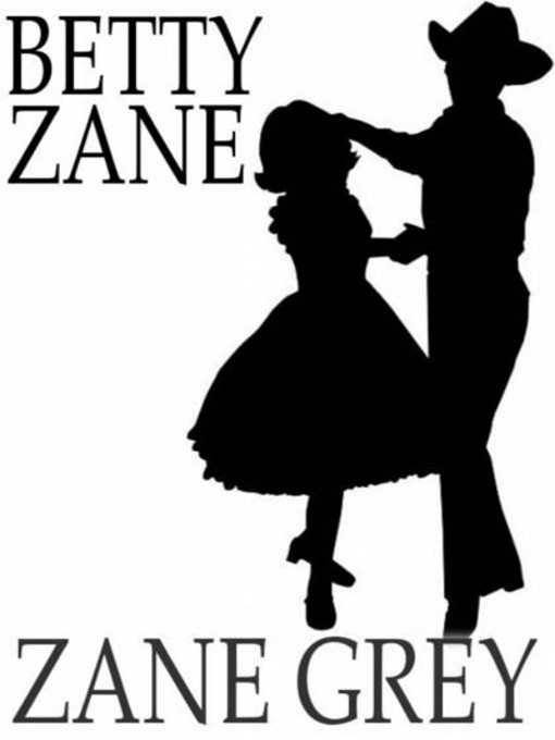 Title details for Betty Zane by Zane Grey - Available
